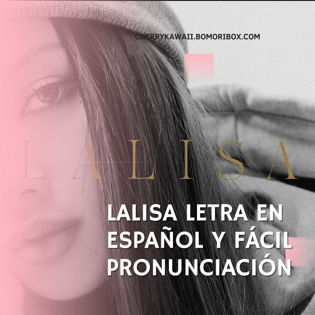 LALISA LETRA EN ESPAÑOL - INGLES Y FACIL PRONUNCIACIÓN